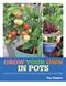 RHS Grow Your Own: Crops in Pots: with 30 step-by-step projects using vegetables, fruit and herbs